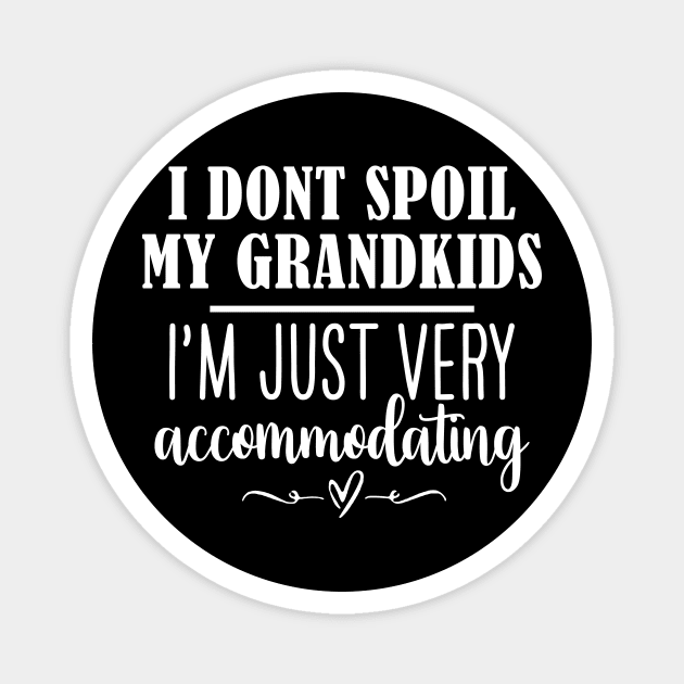 Funny Grandma Shirt, I Dont Spoil My Grandkids, Im Just Very Accommodating, Nana Tee, Gifts for Grandma Magnet by Y2KSZN